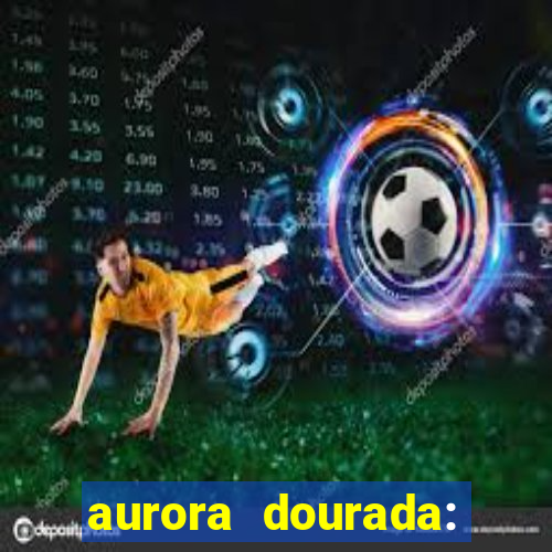 aurora dourada: retorno pdf